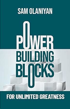 Power Building Blocks For Unlimited Greatness : Olaniyan, Sam: Amazon ...