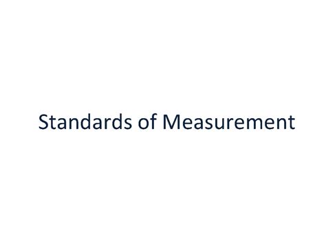 Standards of Measurement - In order to make measurements a meaningful ...