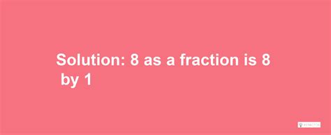 What is 8 as a Fraction Calculator