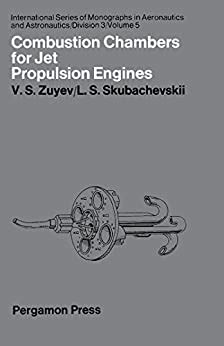 Combustion Chambers for Jet Propulsion Engines: International Series of ...