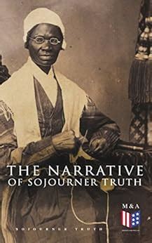 The Narrative of Sojourner Truth: Including Her Speech Ain't I a Woman ...