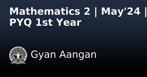 Mathematics 2 | May'24 | PYQ 1st Year - Engineering Mathematics - Gyan ...