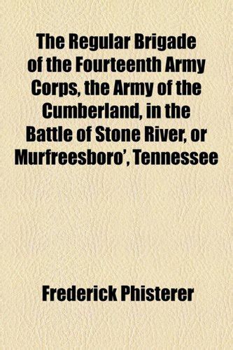 The Regular Brigade of the Fourteenth Army Corps, the Army of the ...