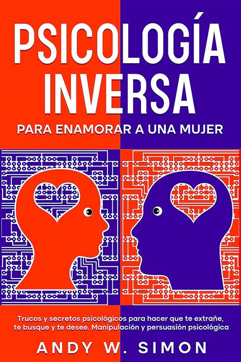 Psicología Inversa para Enamorar a una Mujer. Trucos y secretos ...