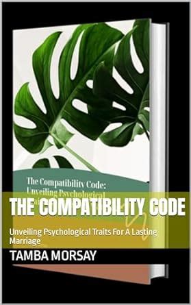 The Compatibility Code: Unveiling Psychological Traits For A Lasting ...