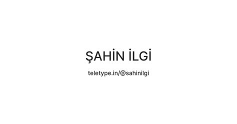 ŞAHİN İLGİ — Teletype