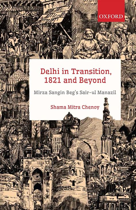 Delhi in Transition, 1821 and Beyond: Mirza Sangin Beg’s Sair-ul ...