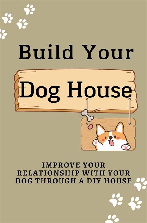 Build Your Dog House: Improve Your Relationship With Your Dog Through A ...