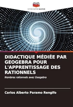 Buy Didactique Médiée Par Geogebra Pour l'Apprentissage Des Rationnels ...