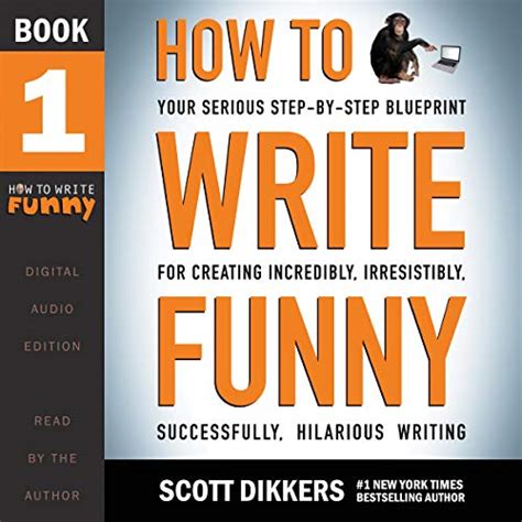 How to Write Funny: Your Serious, Step-By-Step Blueprint for Creating ...