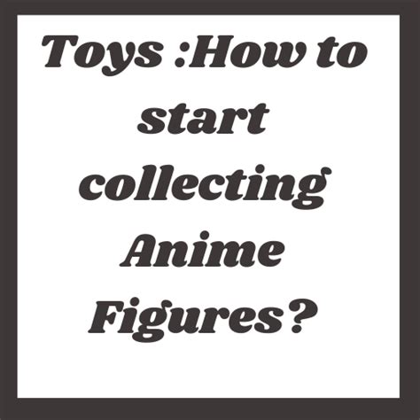 Toys :How to start collecting Anime Figures? - App on Amazon Appstore
