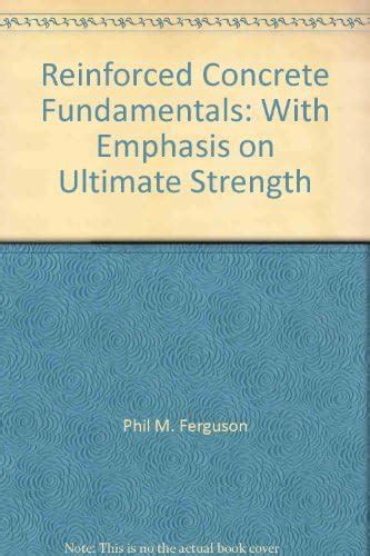 Reinforced Concrete Fundamentals: With Emphasis on Ultimate Strength ...