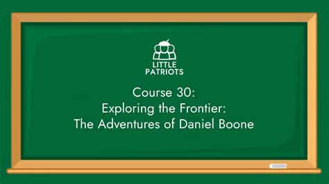 Exploring the Frontier: The Adventures of Daniel Boone – 5th Grade – Little Patriots Learning