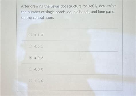 Solved After drawing the Lewis dot structure for xeCl4, | Chegg.com