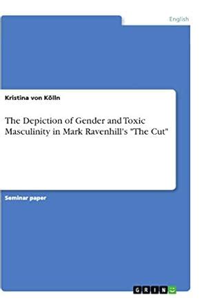 Buy The Depiction of Gender and Toxic Masculinity in Mark Ravenhill's ...