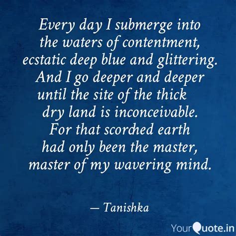 Every day I submerge into... | Quotes & Writings by TANISHKA VARSHNEY ...
