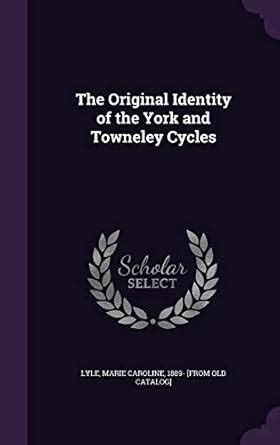 Buy The Original Identity of the York and Towneley Cycles Book Online ...