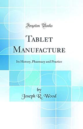 Buy Tablet Manufacture: Its History, Pharmacy and Practice (Classic ...