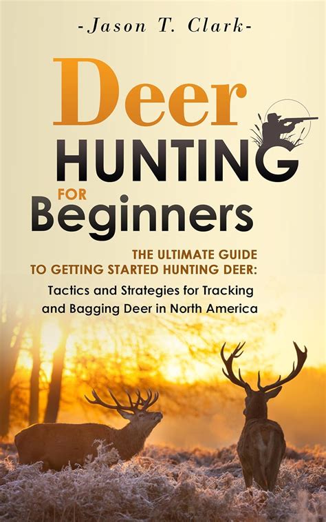 Deer Hunting for Beginners: The Ultimate Guide to Getting Started ...