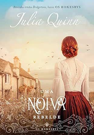 Uma noiva rebelde: A origem dos Bridgertons (Os Rokesbys) (Portuguese ...