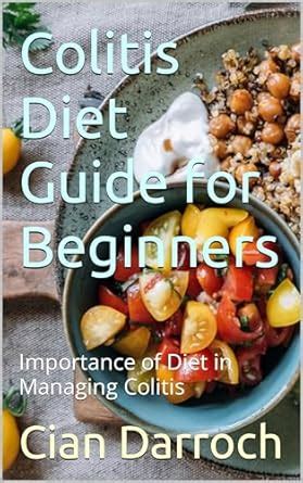 Colitis Diet Guide for Beginners: Importance of Diet in Managing ...