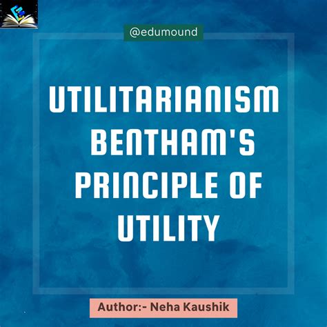 Utilitarianism | Bentham's Principle Of Utility : EduMound