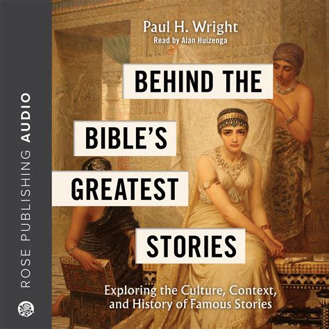 Behind the Bible’s Greatest Stories: Exploring the Culture, Context, and History of Famous ...