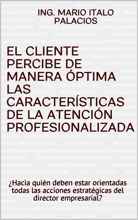 Buy EL CLIENTE PERCIBE DE MANERA ÓPTIMA LAS CARACTERÍSTICAS DE LA ...
