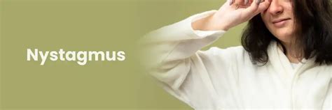 Nystagmus: Symptoms, Causes & Treatment Options