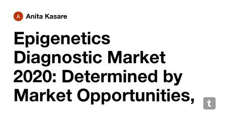 Epigenetics Diagnostic Market 2020: Determined by Market Opportunities ...