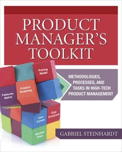 Buy The Product Manager's Toolkit: Methodologies, Processes, and Tasks ...