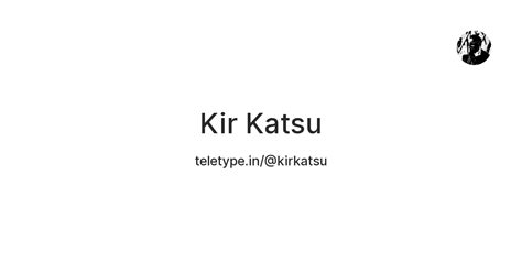 Kir Katsu — Teletype