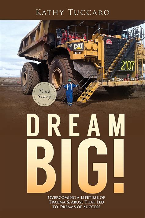 Dream Big!: Overcoming a Lifetime of Trauma & Abuse That Led to Dreams ...