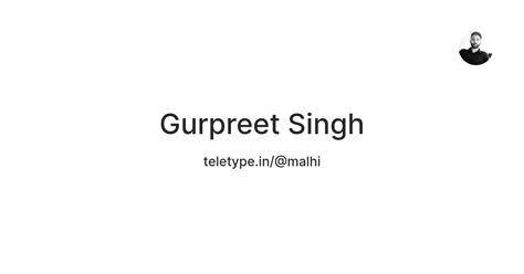 Gurpreet Singh — Teletype
