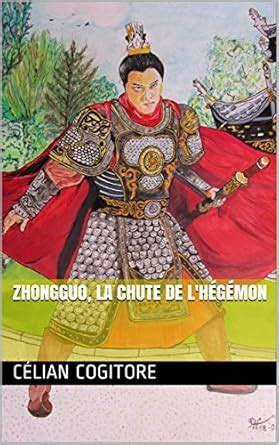 Zhongguo, la chute de l'Hégémon (French Edition) eBook : Cogitore ...