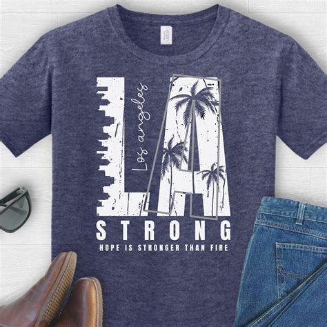 LA Strong Shirt, Los Angeles Strong Shirt, La Fire Tshirt LA Support ...