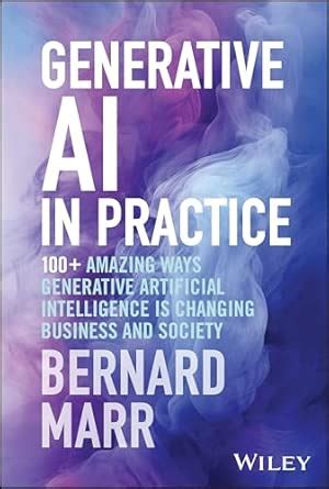 Buy Generative AI in Practice: 100+ Amazing Ways Generative Artificial ...