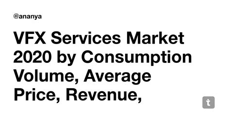 VFX Services Market 2020 by Consumption Volume, Average Price, Revenue ...