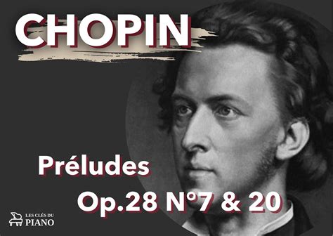 Préludes Op.28 n°7 & n°20 de Chopin