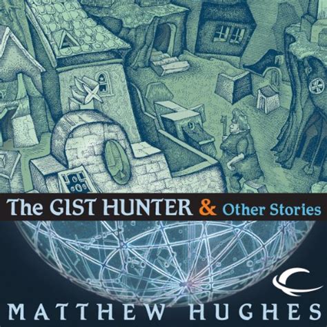 The Gist Hunter and Other Stories (Audio Download): Matthew Hughes ...