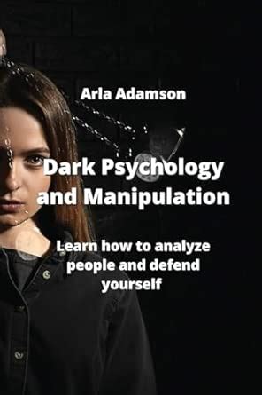 Buy Dark Psychology and Manipulation: Learn how to analyze people and ...