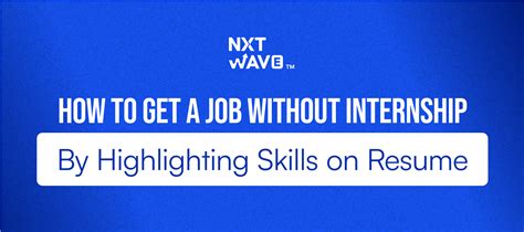 How to Get a Job Without Internship by Highlighting Skills on Resume?