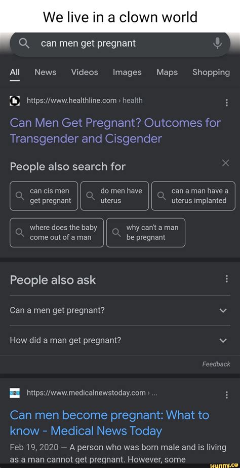 We live in a clown world can men get pregnant All News Videos Images Maps Shopping > health Can ...