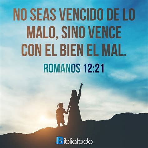 Romanos 12:21 TA - No te dejes vencer del mal, o del deseo de venganza ...