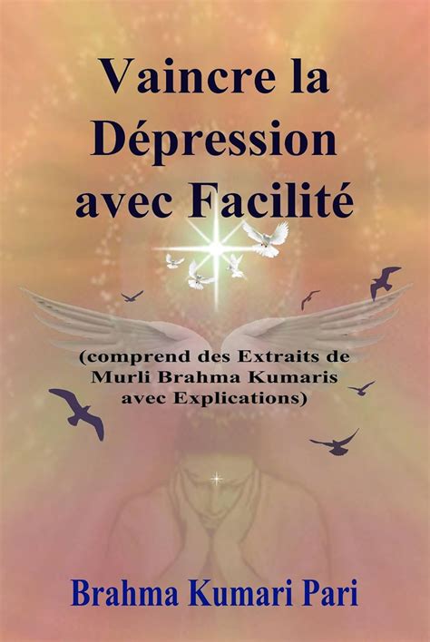 Vaincre la Dépression avec Facilité: (comprend des Extraits de Murli ...