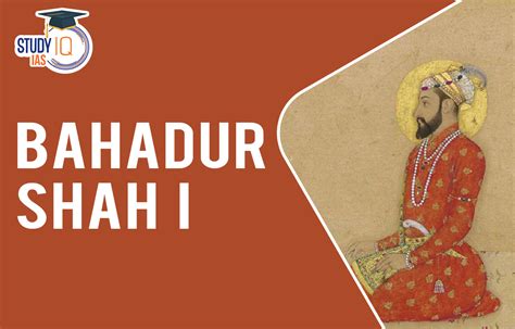 Bahadur Shah I, Introduction, Early Life and Family, Reign and Coinage