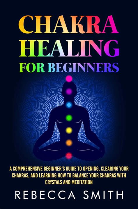 Chakra Healing for Beginners: A Comprehensive Beginner's Guide to ...