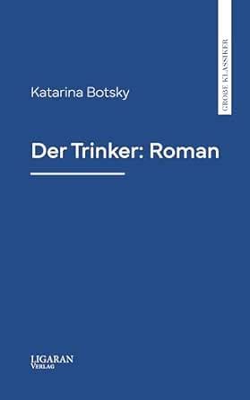 Der Trinker: Roman (German Edition) eBook : Botsky, Katarina: Amazon.in ...