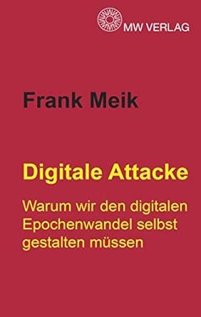 Digitale Attacke: Warum wir den digitalen Epochenwandel selbst ...