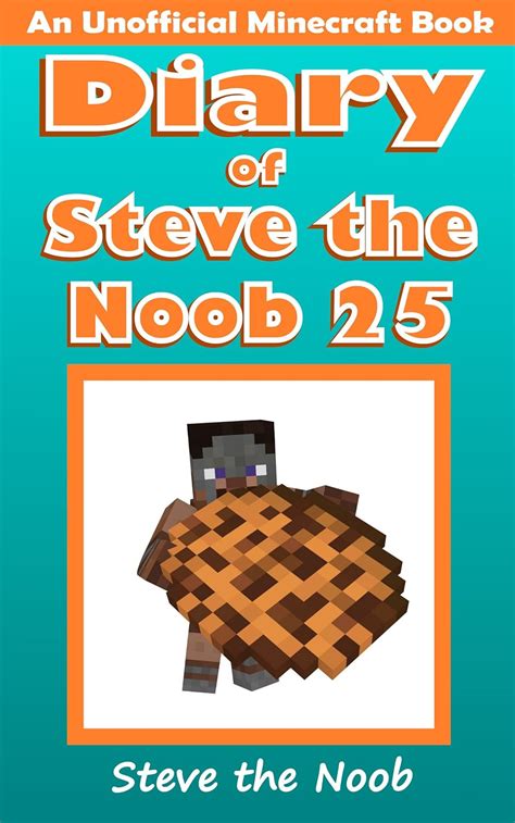 Diary of Steve the Noob 25 (An Unofficial Minecraft Book) (Diary of ...